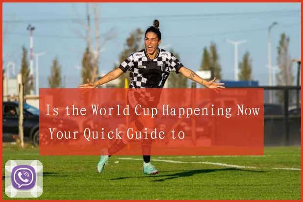 Is the World Cup Happening Now Your Quick Guide to